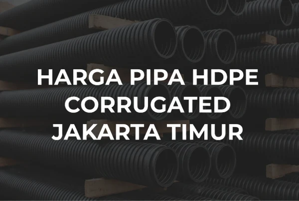 Harga Pipa HDPE Corugated Jakarta Timur